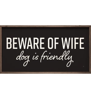 Beware Of Wife Dog Is Friendly Black